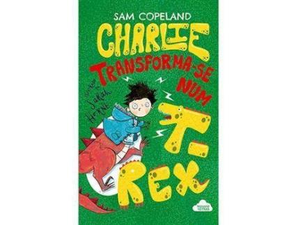 Livro Charlie Transforma-se num T-Rex de Sam Copeland