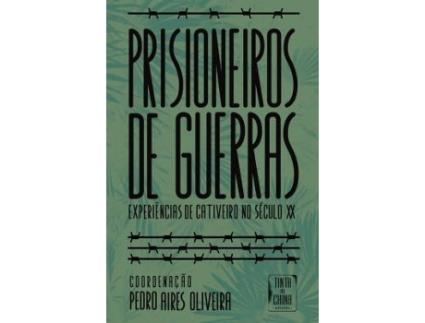 Livro Prisioneiros De Guerras - Experiências De Cativeiro No Século XX de Coord. Pedro Aires Oliveira (Português)