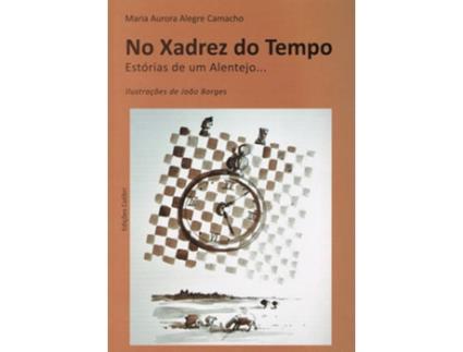 Livro No Xadrez Do Tempo Estórias De Um Alentejo...