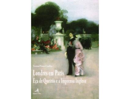 Livro Londres Em Paris - Eça De Queirós E A Imprensa Inglesa de Teresa Pinto Coelho