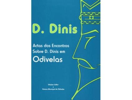 Livro D. Dinis - Actas Dos Encontros Sobre D. Dinis Em Odivelas de Vários Autores