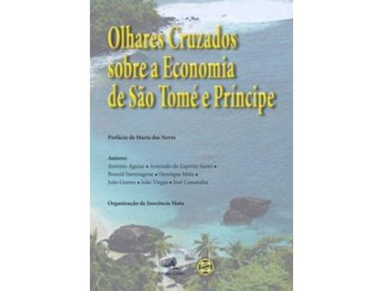 Livro Olhares Cruzados Sobre A Economia De São Tomé E Príncipe de Vários Autores