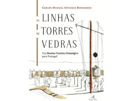 Livro As Linhas De Torres Vedras: Um Destino Turistico Estrategico Para Portugal