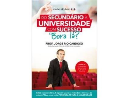Livro Do Secundário à Universidade com Sucesso, Bora Lá? de Jorge Rio Cardoso
