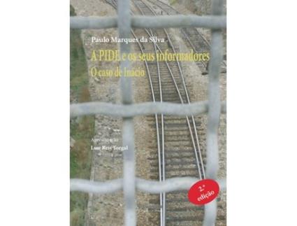 Livro A PIDE e os seus informadores. O caso de Inácio de Paulo Marques Da Silva (Português - 2019)