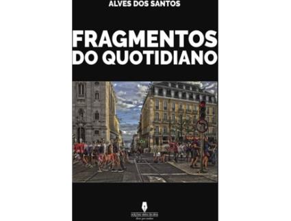Livro Fragmentos Do Quotidiano de Alves Dos Santos (Português - 2016)