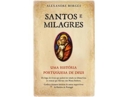 Livro Santos E Milagres Da História De Portugal de Alexandre Borges