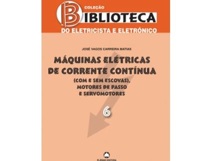 Livro Máquinas Elétricas de Corrente Contínua - Vol.6 de José Vagos Carreira Matias (Português - 2015)