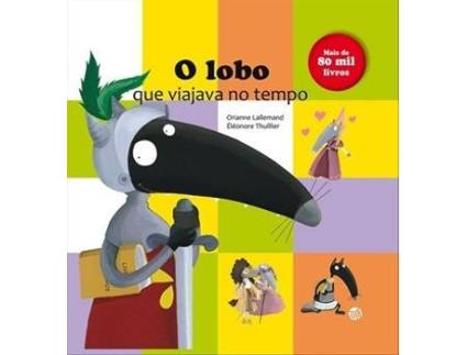 Livro O Lobo que Viajava no Tempo de Orianne Lallemand (Português)