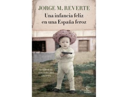 Livro Una Infancia Feliz En Una España Feroz de Jorge Martínez Reverte (Espanhol)