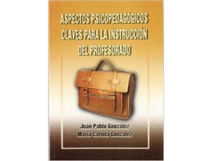 Livro Aspectos Psicopedagógicos Claves Para La Instrucción Del Profesorado de Juan Pablo González Gómez (Espanhol)