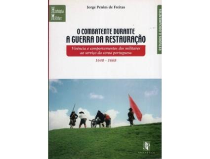 O Combatente Durante a Guerra da Restaura??o 1640-1668