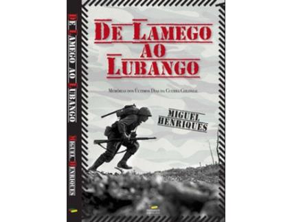 Livro De Lamego Ao Lubango: Memórias Dos Últimos Dias Da Guerra Colonial