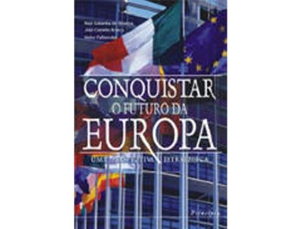 Livro Conquistar o Futuro da Europa de Heino Fabender, João Castello Branco, Raul Galamba (Português - 2005)