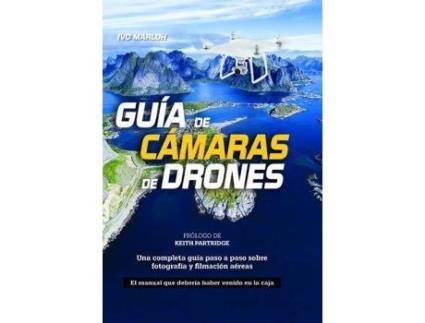 Livro Guia De Camaras De Drones. Una Completa Guia Paso A Paso Sobre Fotografia Y Filmacion Aereas de Marloh, Ivo (Espanhol)