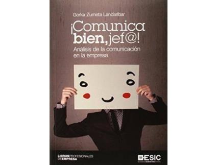 Livro ¡Comunica bien, jef@! : análisis de la comunicación en la empresa de Gorka Zumeta Landaribar (Espanhol)
