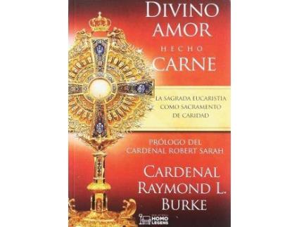 Livro Divino Amor Hecho Carne de Prólogo por Cardenal Robert Sarah Burke Cardenal Raymond Leo (Espanhol)