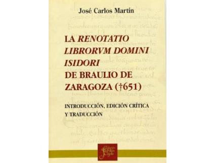 Livro Edición y estudio de la Renotatio Librorum Divini Isidori de San Braulio de Zaragoza de José Carlos Martín (Espanhol)