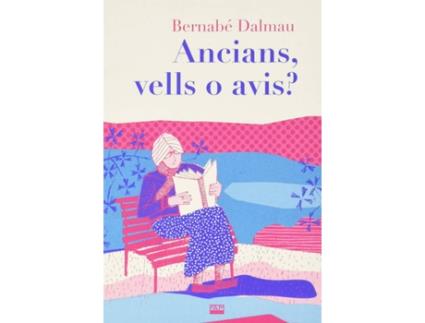 Livro Ancians, Vells O Avis? de Bernabé Dalmau (Catalão)