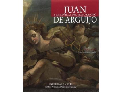 Livro Juan de Arguijo y la Sevilla del Siglo de Oro de Abreviado por María Luisa Loza Azuaga, Abreviado por Eduardo Peñalver Gómez (Espanhol)