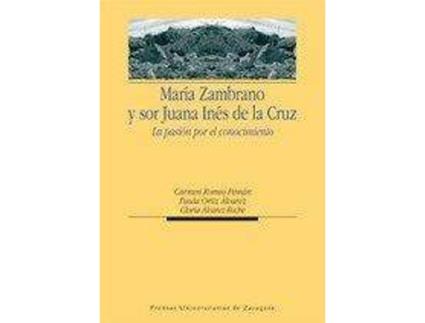 Livro Maria Zambrano y Sor Juana Ines de La Cruz : La Pasion Por El Conocimiento de Carmen Romeo Peman (Espanhol)