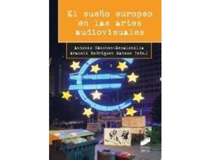 Livro El sueño europeo en las artes audiovisuales de Araceli Rodríguez Mateos, Antonio Sánchez-Escalonilla (Espanhol)