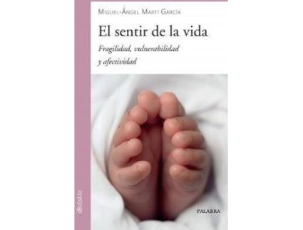 Livro El sentir de la vida : fragilidad, vulnerabilidad y afectividad de Miguel-Ángel Martí García (Espanhol)