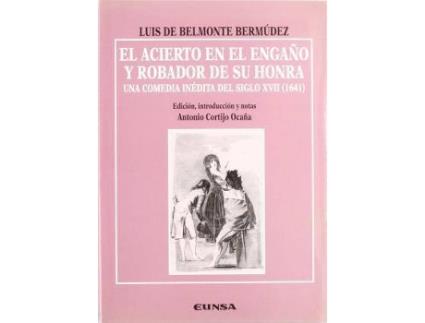 Livro El Acierto En El Engano y Robador de Su Honra : Una Comedia Inedita del Siglo XVII, 1641 de Luis De Belmonte Y Bermudez (Espanhol)