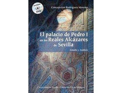 Livro El palacio de Pedro I en los Reales Alcázares de Sevilla : estudio y análisis de Concepcion Rodriguez Moreno (Espanhol)