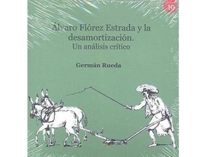 Livro Álvaro Flórez Estrada y la desamortización : un análisis crítico de Germán Rueda Hernanz (Espanhol)