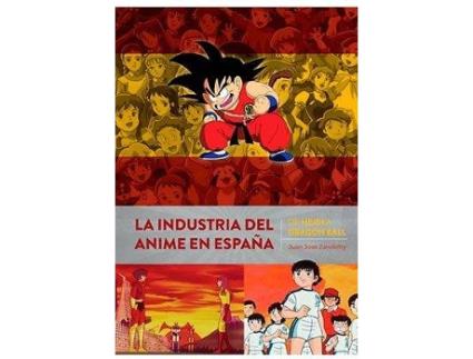 Livro La Industria Del Anime En España De Heidi A Dragon Ball de Juan Jose Zanoletty (Espanhol)