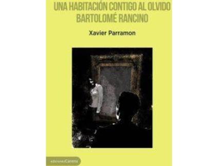 Livro Una habitación contigo al olvido : Bartolomé Rancino de Xavier Parramon (Espanhol)