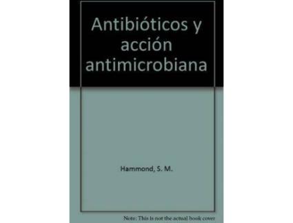 Livro Antibióticos y acción antimicrobiana de S. M. Hammond, P. A. Lambert (Espanhol)