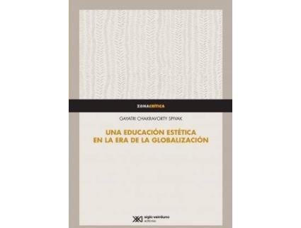 Livro Una educación estética en la era de la globalización de Spivak, Gayatri Chakravorty (Espanhol)