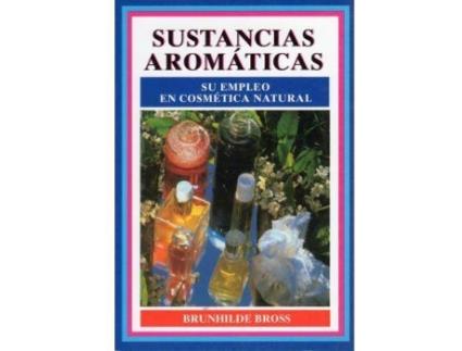 Livro Sustancias aromáticas : su empleo en cosmética natural de Brunhilde Bross (Espanhol)
