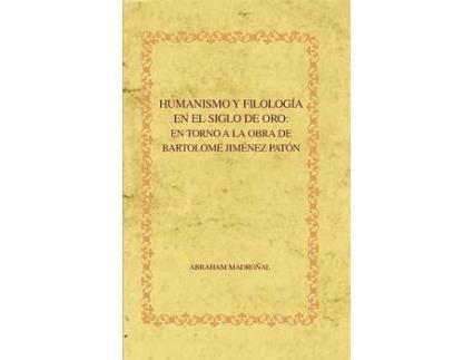 Livro Humanismo Y Filologia En Siglo De Oro de Abraham Madroñal (Espanhol)