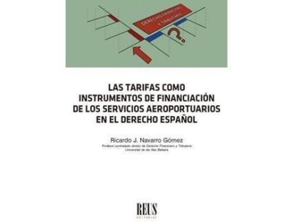 Livro Las tarifas como instrumento de financiación de los servicios aeroportuarios en el derecho español de Ricardo Navarro Gómez (Espanhol)