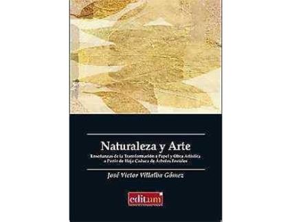 Livro Naturaleza y arte : enseñanzas de la transformación a papel y obra artísitica a partir de hoja caduca de árboles frutales de José Víctor Villalba Gómez (Espanhol)