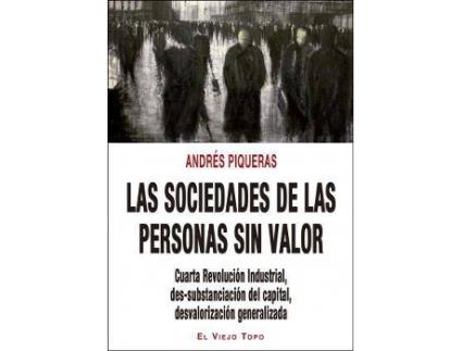 Livro Las sociedades de las personas sin valor : cuarta revolución industrial : des-substanciación del capital, desvaloración generalizada de Andrés Piqueras Infante (Espanhol)