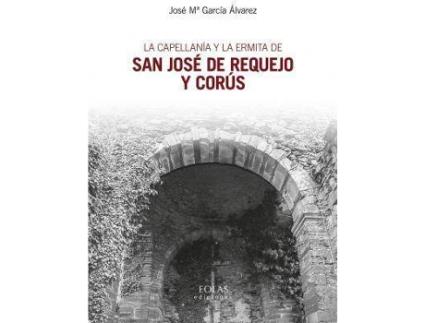 Livro La capellanía y la ermita de San José de Requejo y Corús de García Álvarez, José María (Espanhol)