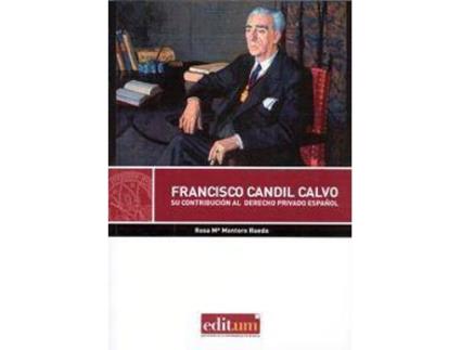 Livro Francisco Candil Calvo : su contribución al derecho privado español de Rosa María Montoro Rueda (Espanhol)