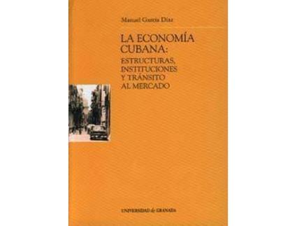 Livro La Economia Cubana/the Cuban Economy : Estructura, Instituciones Y Transito Al Mercado de Manuel Garcia Diaz (Espanhol)