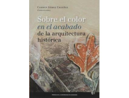 Livro Sobre el color en el acabado de la arquitectura histórica de Carmen Gómez Urdáñez (Espanhol)