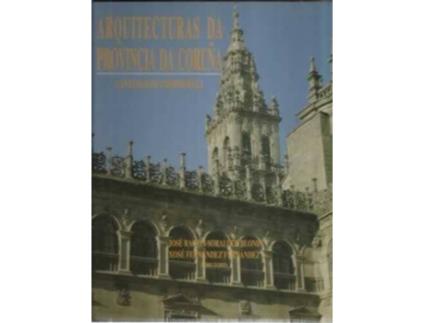 Livro Xi Arquitecturas Da Provincia Da Coruña de J.R. Soraluce Blond, Xosè Fernández Fernández (Espanhol)