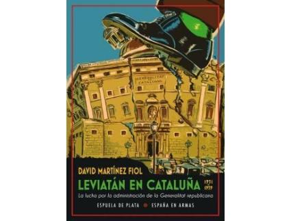 Livro Leviatán en Cataluña : la lucha por la administración de la Generalitat republicana, 1931-1939 de David Martínez Fiol (Espanhol)