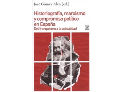 Livro Historiagrafía, Marxismo Y Compromiso Político En España de José Gómez Alén (Espanhol)