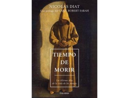 Livro Tiempo de morir : los últimos días de la vida de los monjes de Prólogo por Robert Sarah Nicolas Diat (Espanhol)