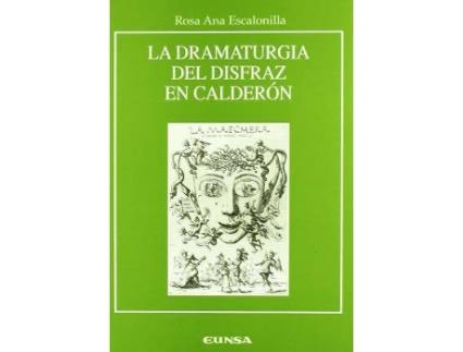 Livro La Dramaturgia del Disfraz En Calderon de Rosa Ana Escalonilla López (Espanhol)