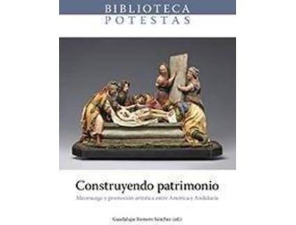 Livro Construyendo patrimonio : mecenazgo y promoción artística entre América y Andalucía de Literary Editor Guadalupe Romero Sánchez (Espanhol)