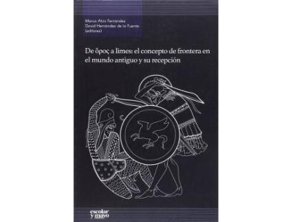 Livro De horos a limes : el concepto de frontera en el mundo antiguo y su recepción de Literary Editor David Hernández De La Fuente, Literary Editor David Alviz Fernández (Espanhol)